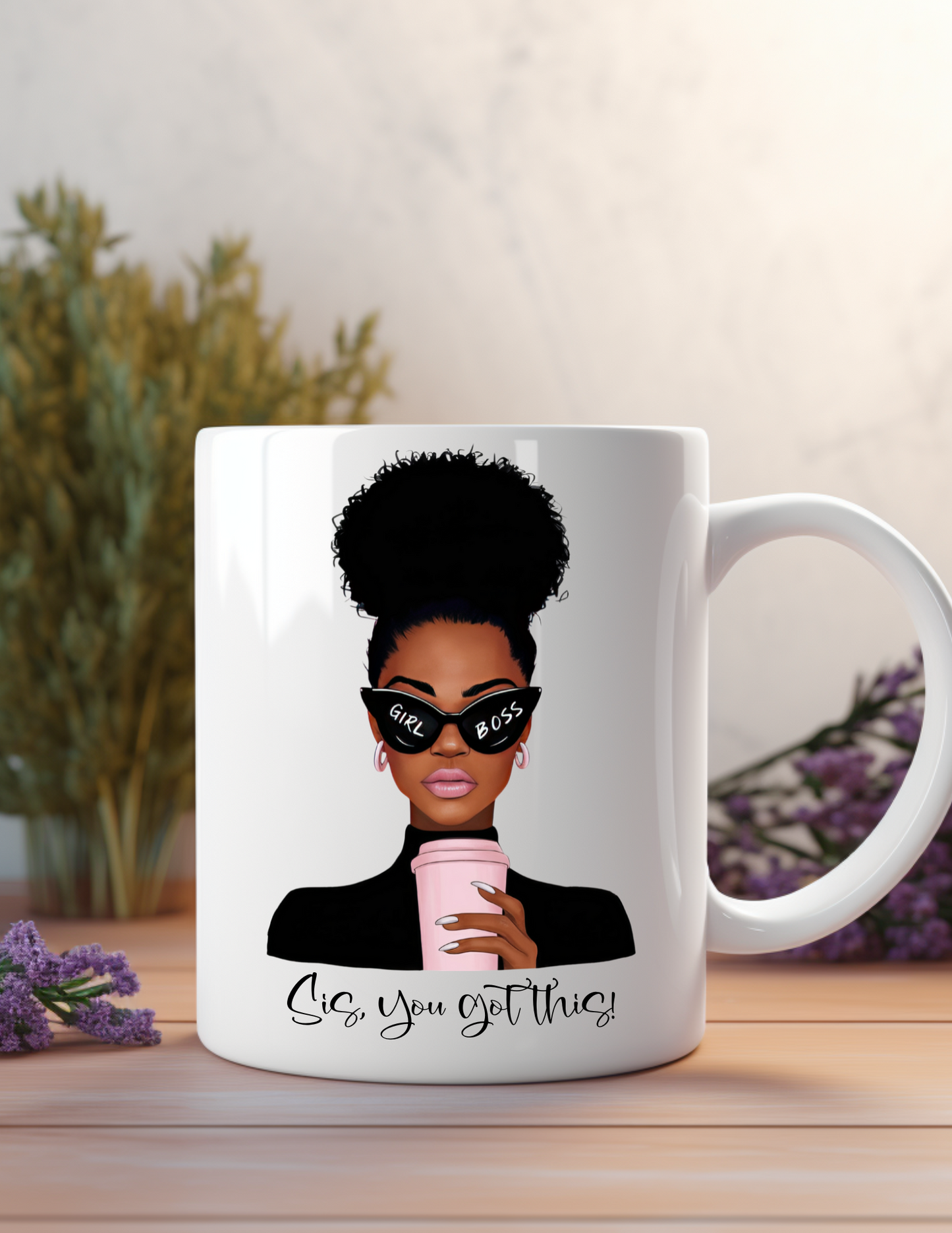 Sis, You Got This! 11oz Coffee Mug