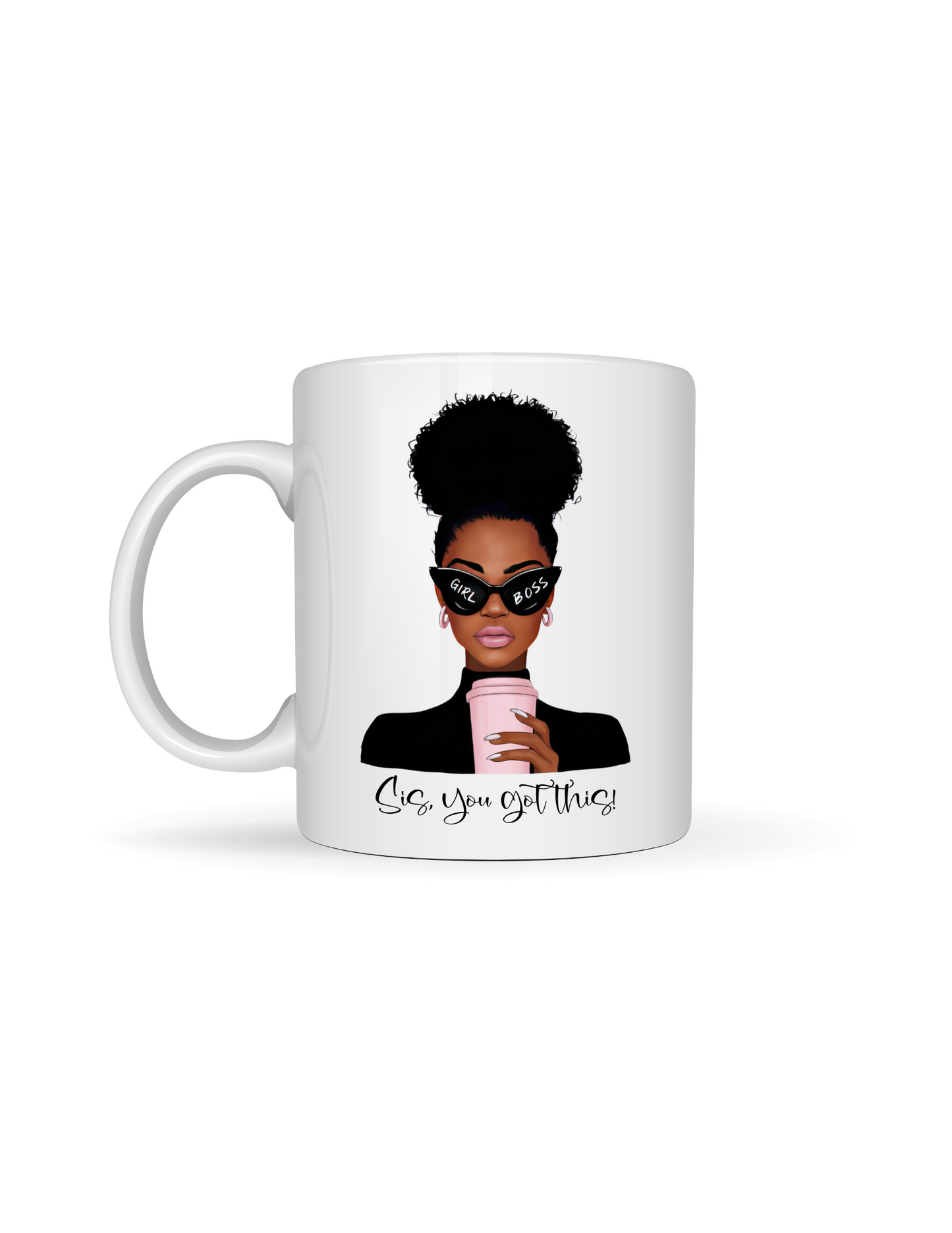 Sis, You Got This! 11oz Coffee Mug