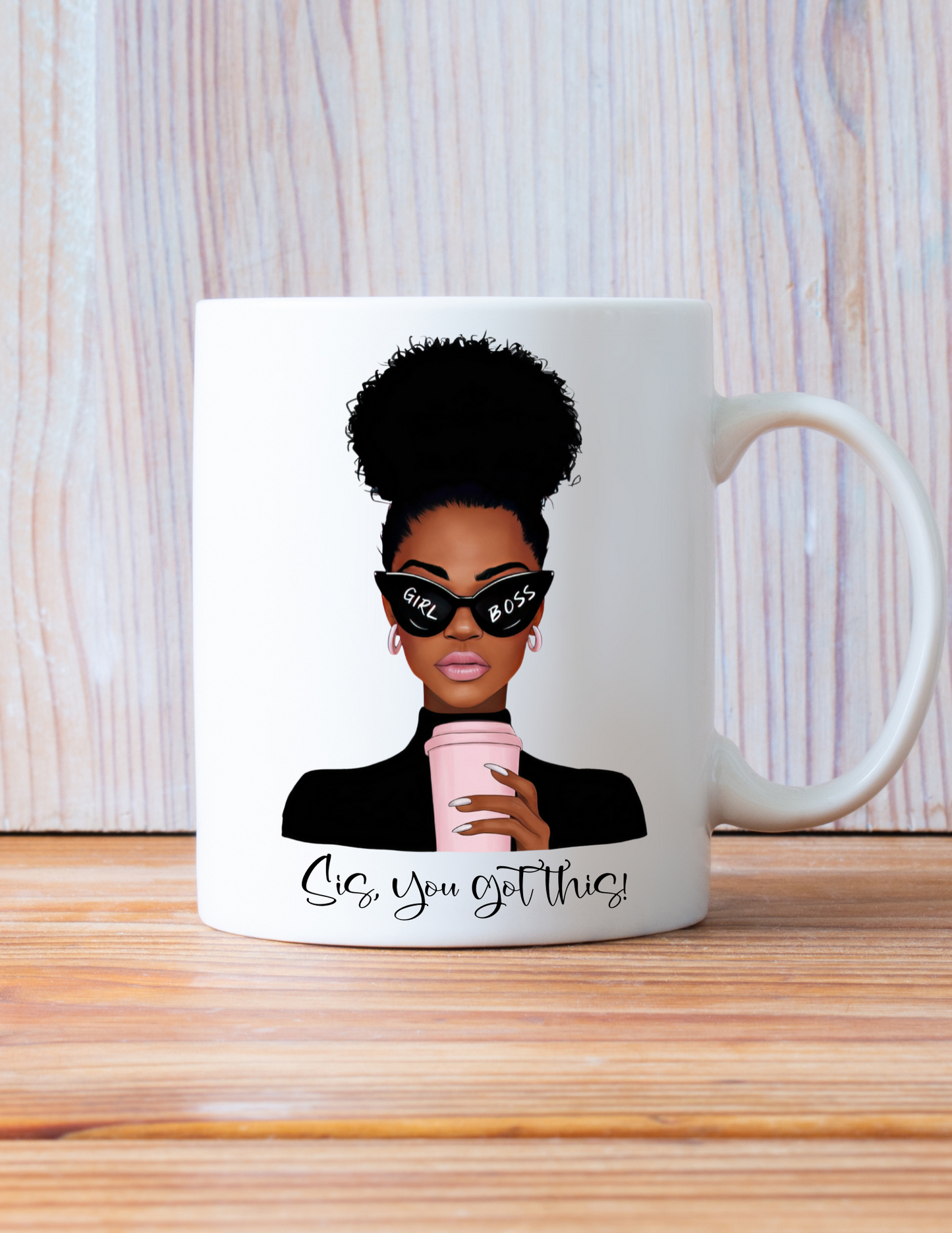 Sis, You Got This! 11oz Coffee Mug