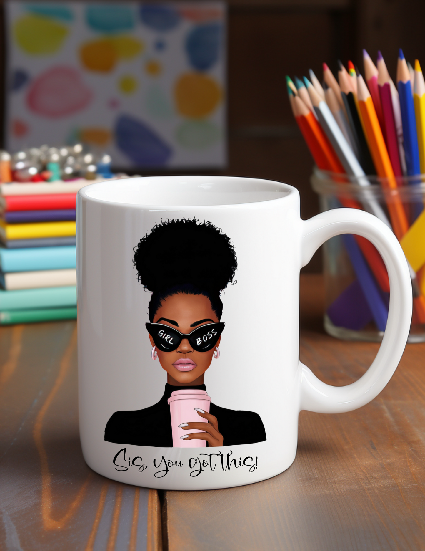 Sis, You Got This! 11oz Coffee Mug