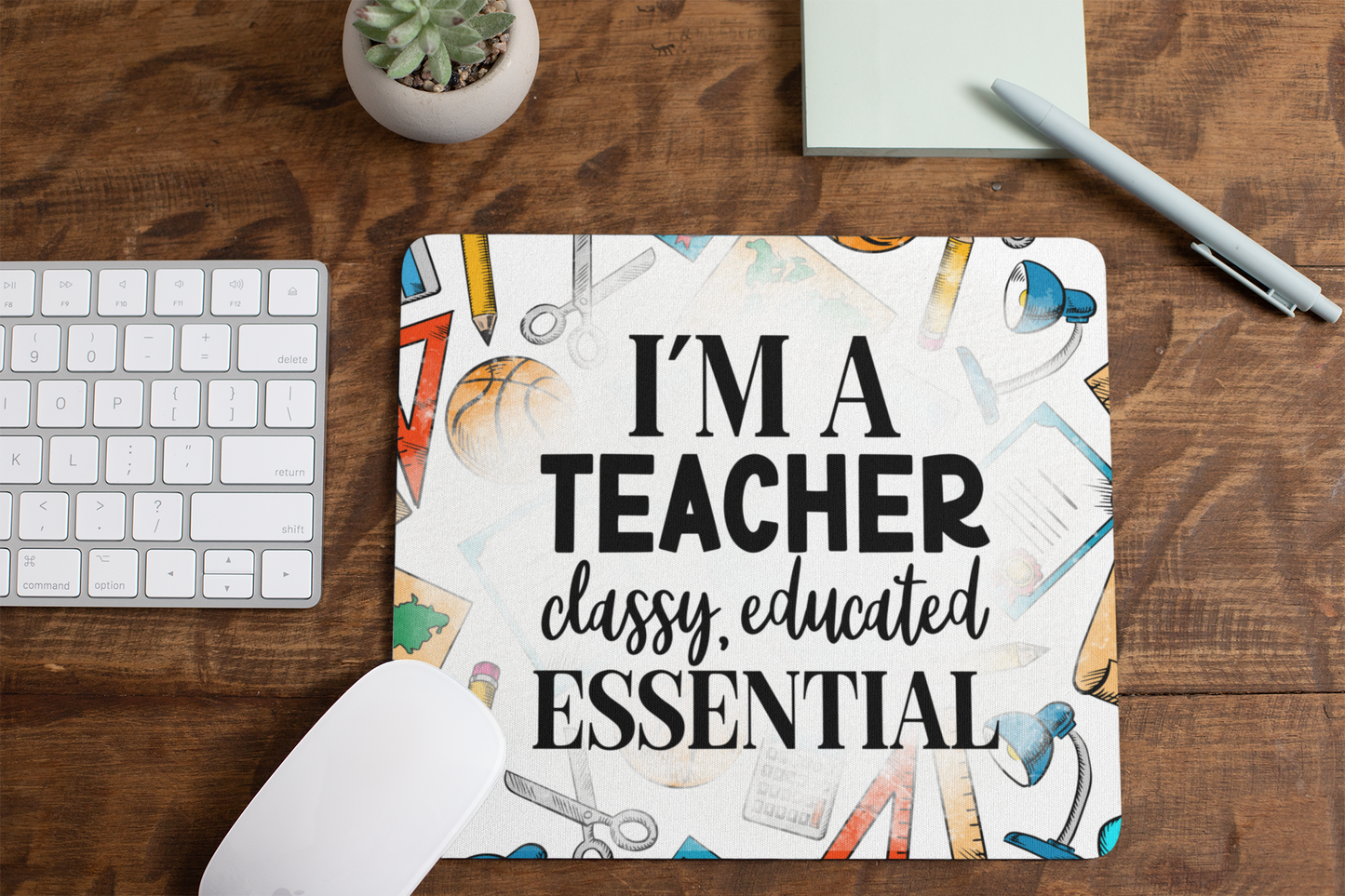 I Am a Teacher: Classy, Educated, and Essential Mousepad