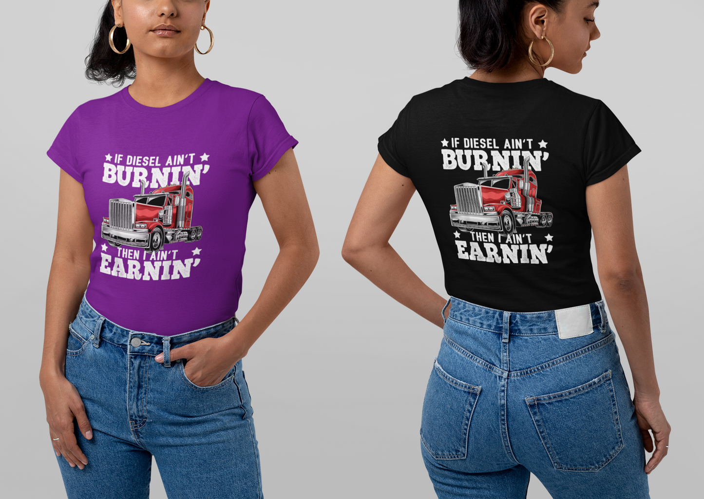 If Diesel ain't Burning, Then I Ain't Earning! Tee