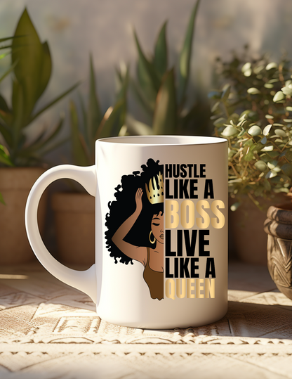 Hustle Like a Boss Live Like a Queen 11oz Ceramic Mug