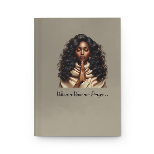 When a Woman Prays Hardcover Journal — Prayer & Reflection Notebook for Women