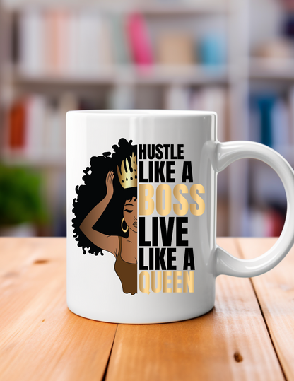 Hustle Like a Boss Live Like a Queen 11oz Ceramic Mug