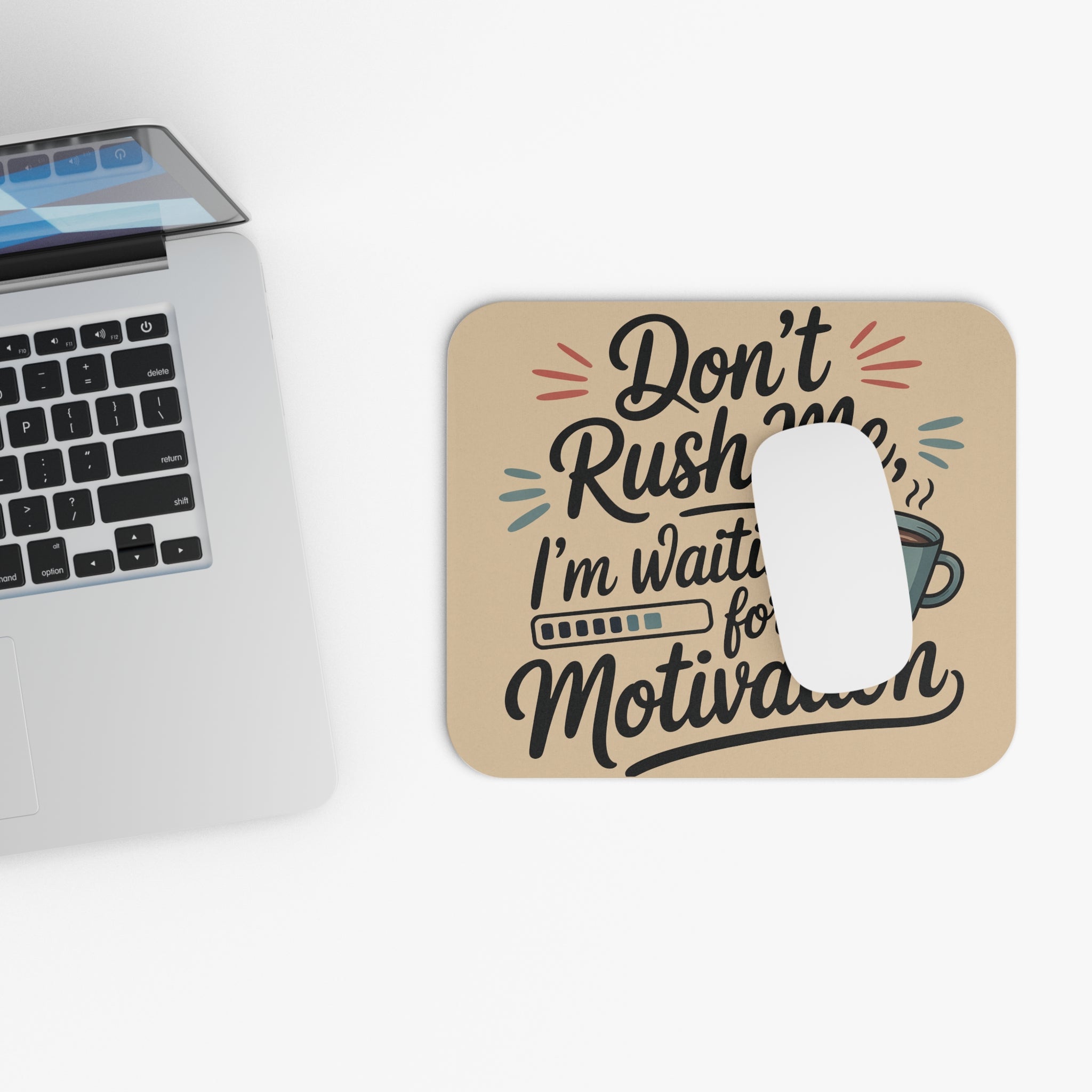 Don't Rush Me I'm Waiting for Motivation Mouse Pad — Funny Office Desk Accessory