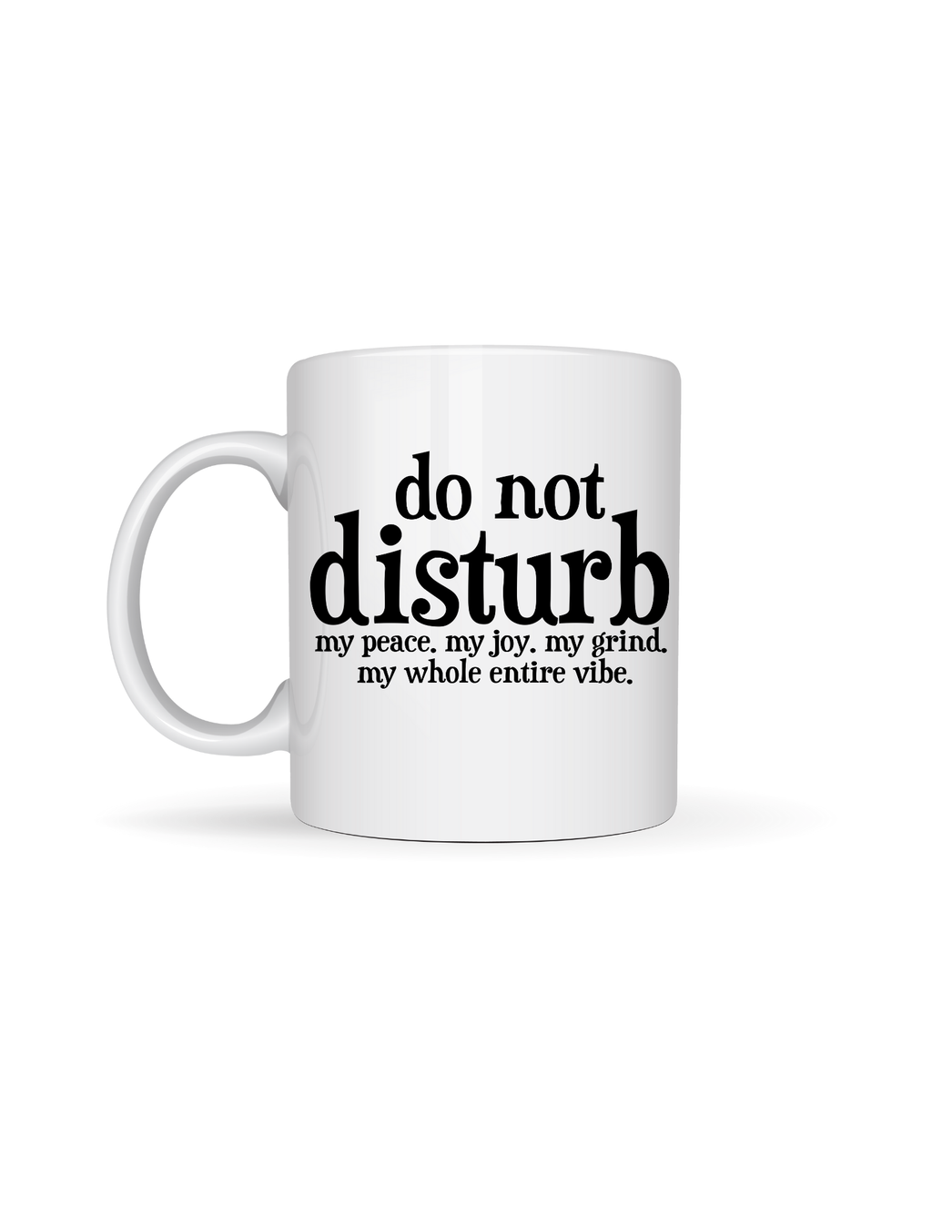 Do Not Disturb My Vibe 11oz Ceramic Mug