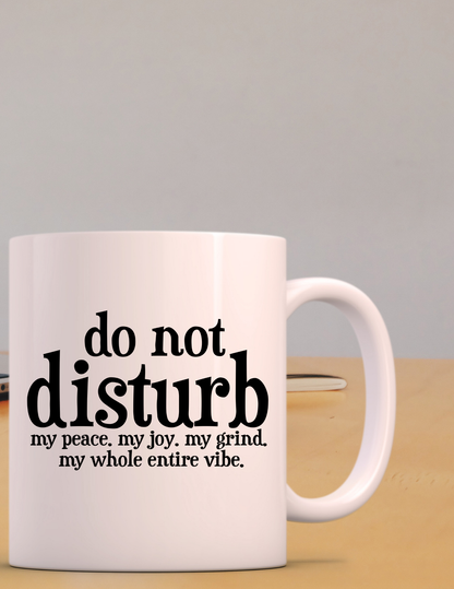 Do Not Disturb Me 11oz Ceramic Mug