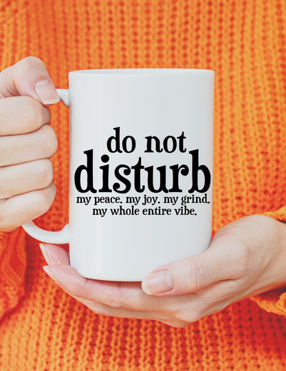 Do Not Disturb Me 11oz Ceramic Mug