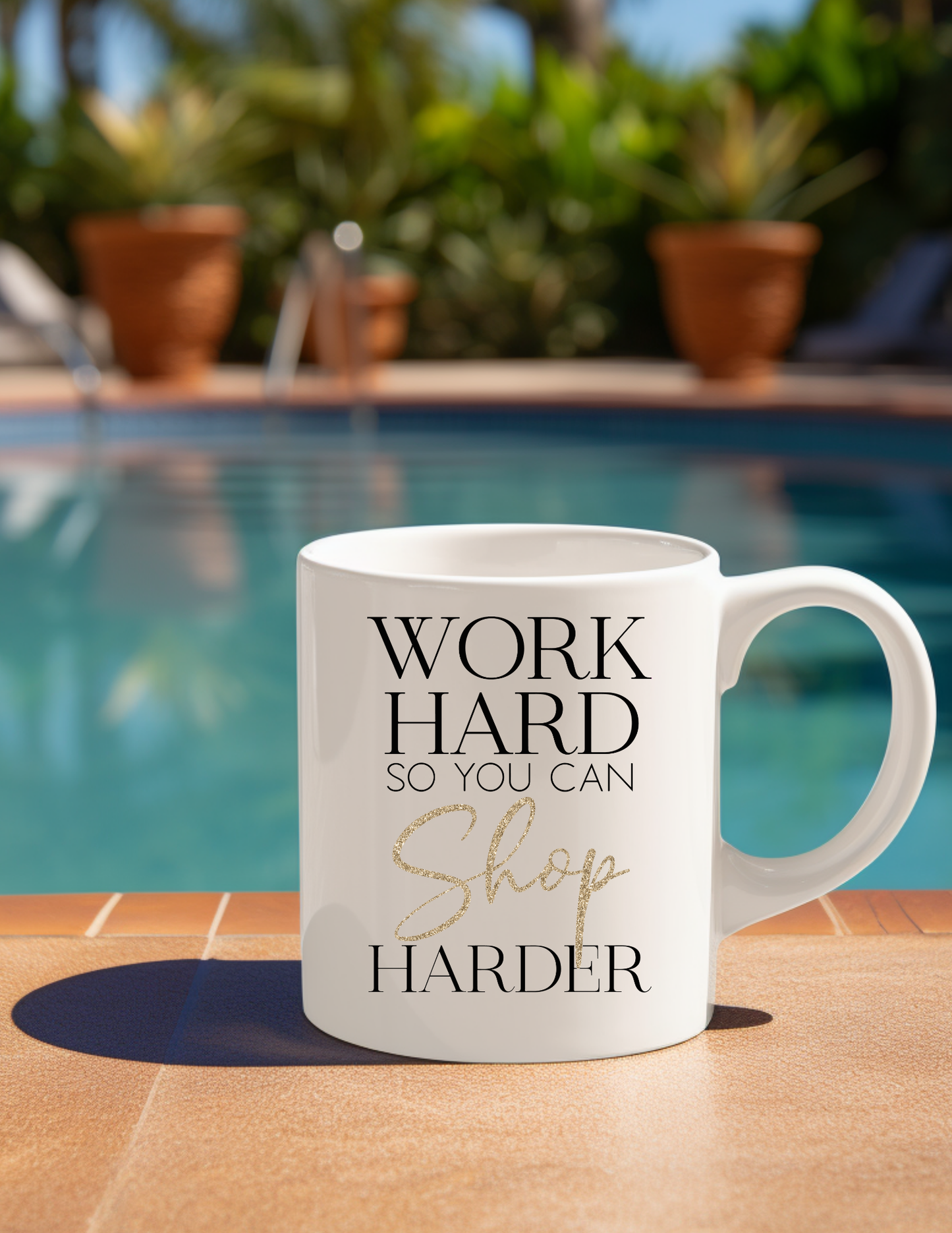 Work Hard So You Can Shop Harder 11oz Ceramic Mug