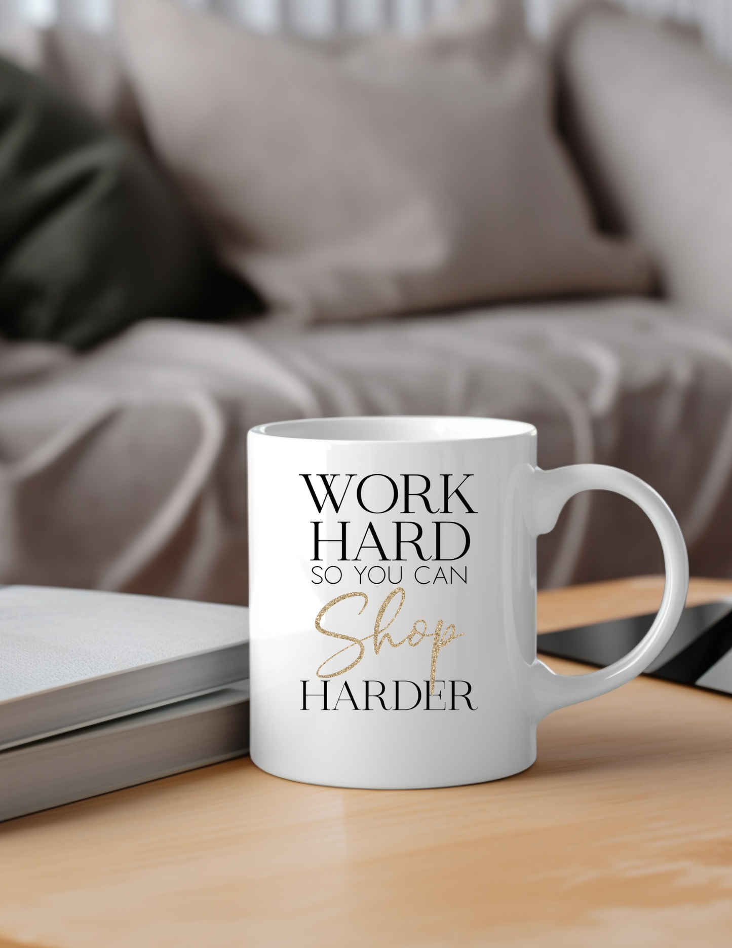 Work Hard So You Can Shop Harder 11oz Ceramic Mug