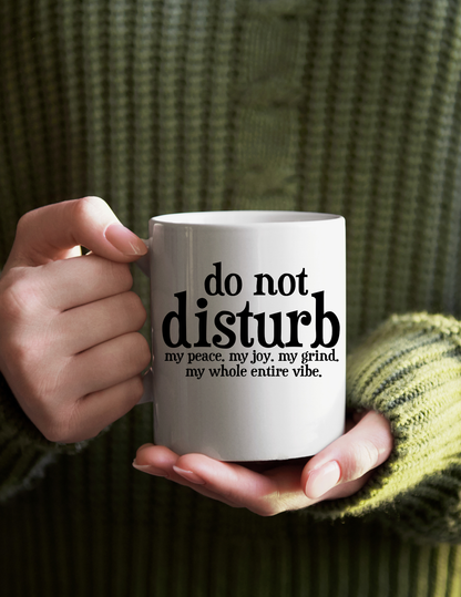 Do Not Disturb Me 11oz Ceramic Mug