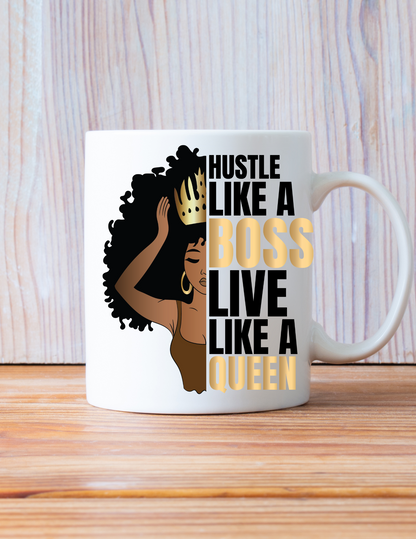 Hustle Like a Boss Live Like a Queen 11oz Ceramic Mug