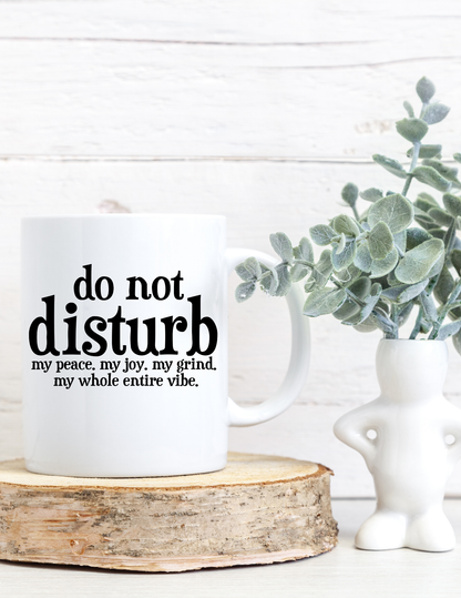 Do Not Disturb Me 11oz Ceramic Mug