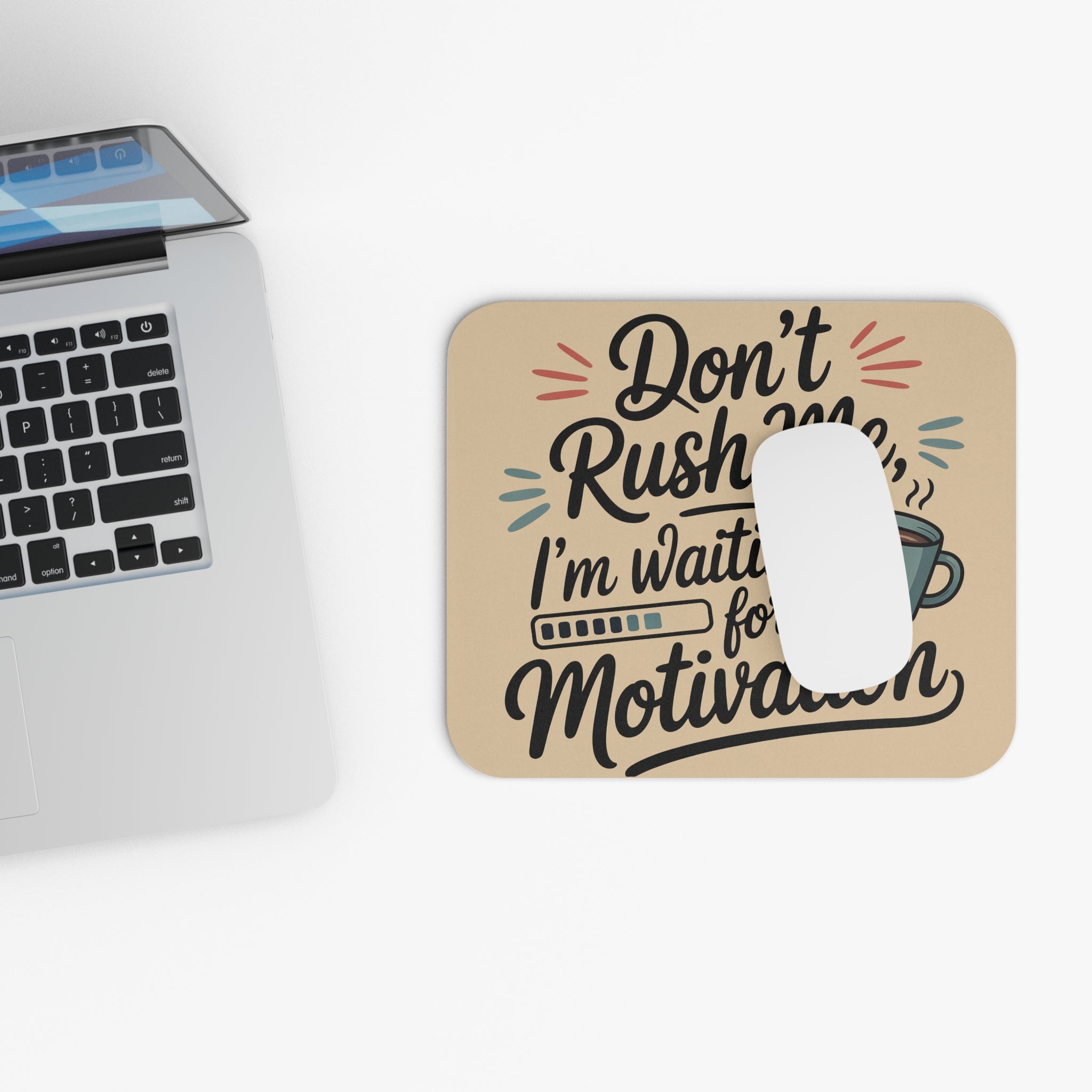 Don't Rush Me I'm Waiting for Motivation Mouse Pad — Funny Office Desk Accessory
