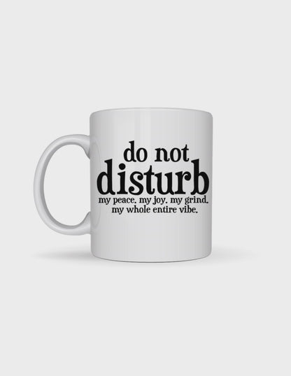 Do Not Disturb Me 11oz Ceramic Mug