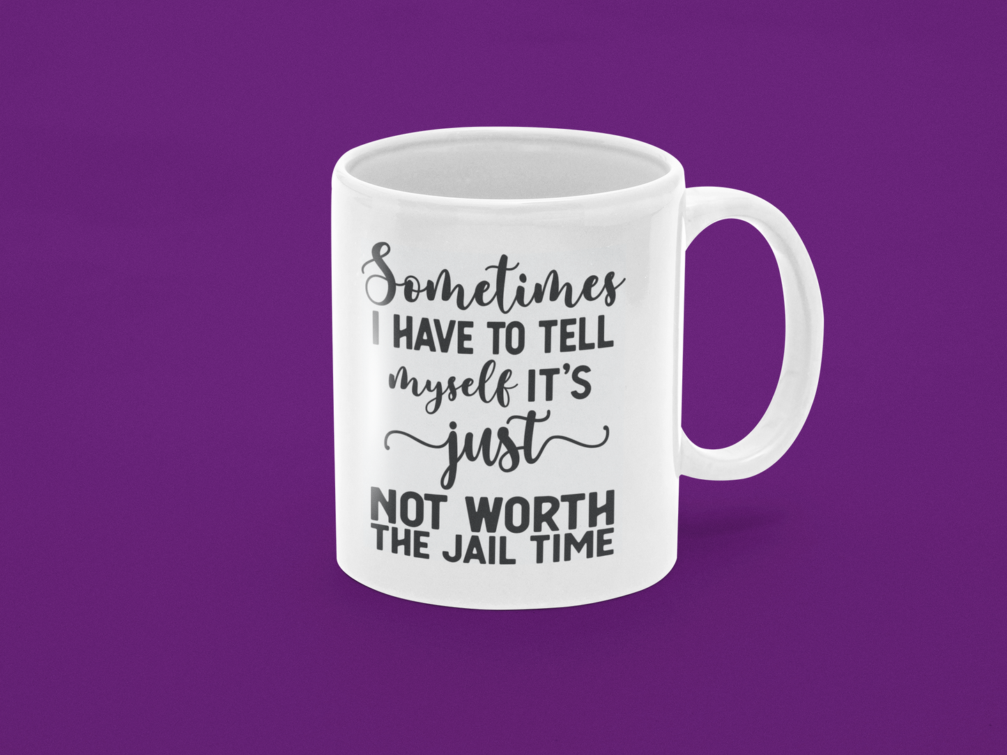 Not Worth the Jail Time! Coffee Mug