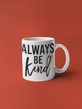 Always Be Kind Drink Mug